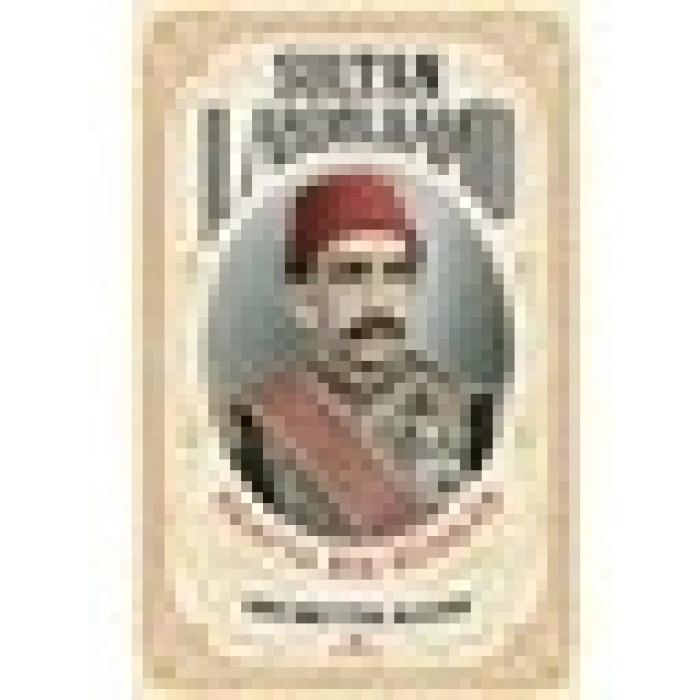 Sultan II. Abdülhamid : Arafta Bir Hünkâr- Necmettin Alkan