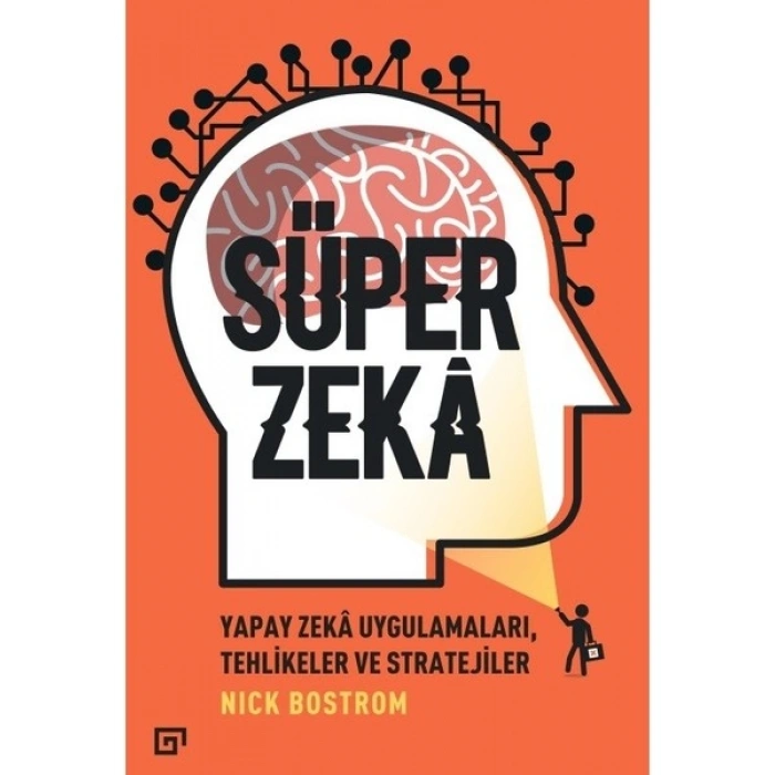 Süper Zeka:Yapay Zeka Uygulamaları,Tehlikeler Ve Stratejiler - Nick Bostrom
