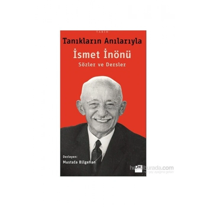 Tanıkların Anılarıyla İsmet İnönü-Mustafa Bilgehan