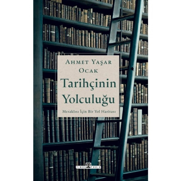 Tarihçinin Yolculuğu - Ahmet Yaşar Ocak
