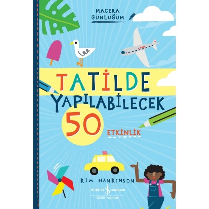 Tatilde Yapılabilecek 50 Etkinlik – Macera Günlüğüm - Kim Hankinson