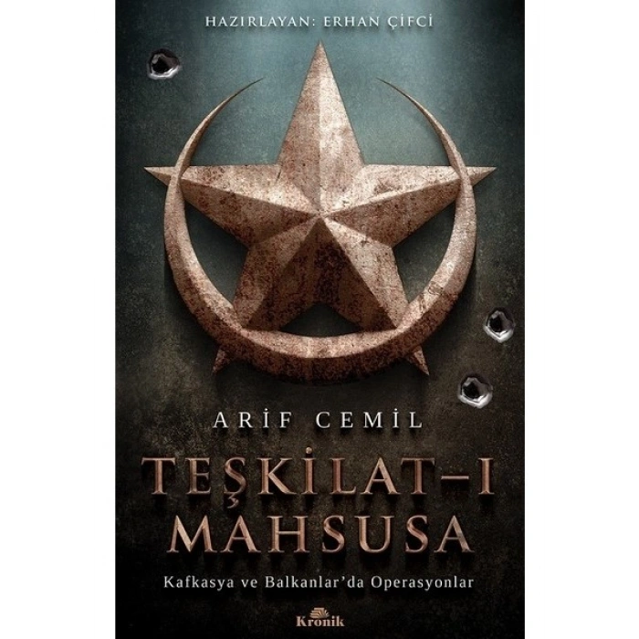 Teşkilat-ı Mahsusa Kafkasya ve Balkanlar’da Operasyonlar - Arif Cemil
