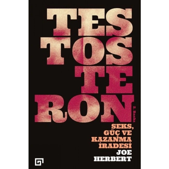 Testosteron: Seks, Güç Ve Kazanma İradesi - Joe Herbert