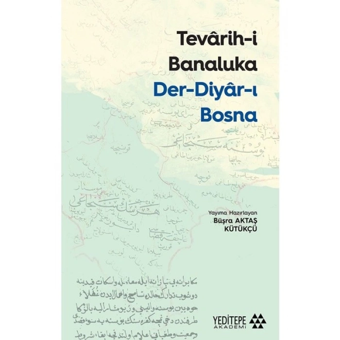 Tevârih-I Banaluka Der-Diyâr-I Bosna -Büşra Aktaş Kütükçü