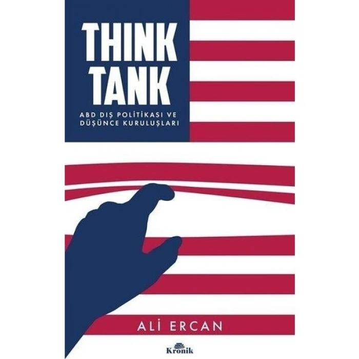 Think Tank - ABD Dış Politikası ve Düşünce Kuruluşları - Ali Ercan