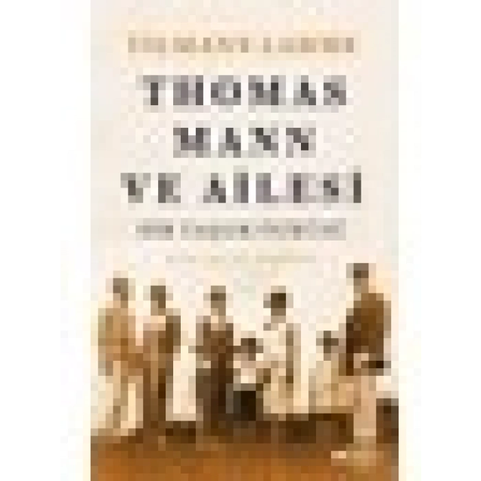Thomas Mann ve Ailesi - Tilmann Lahme