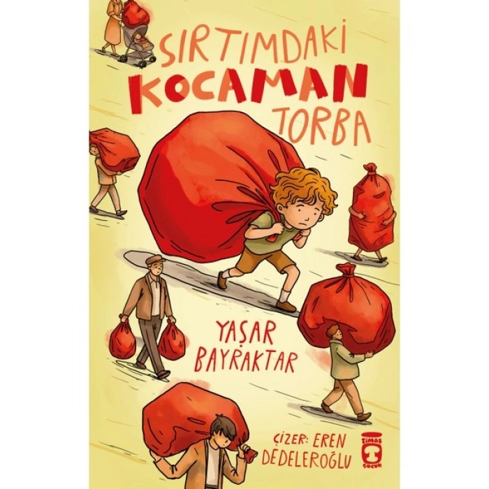 Timaş Çocuk Sırtımdaki Kocaman Torba - Yaşar Bayraktar