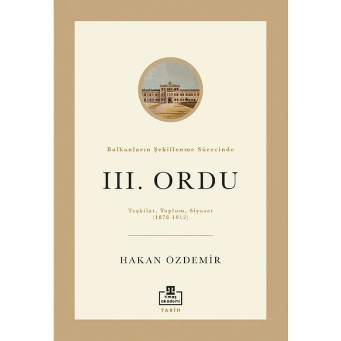 Timaş Yayınları Balkanların Şekillenme Sürecinde Iıı. Ordu - Hakan Özdemir