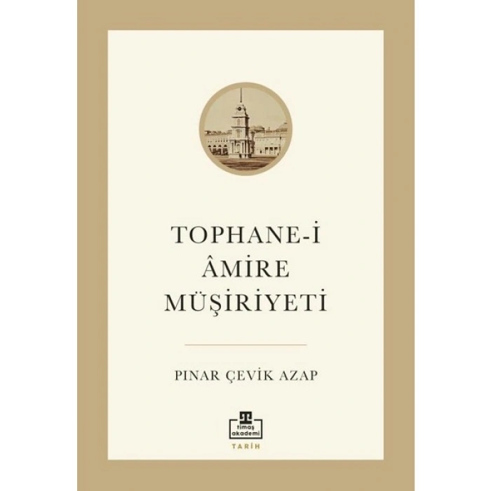Tophane-I Amire Müşiriyeti - Pınar Çevik Azap