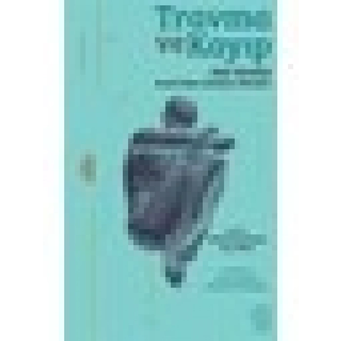 Travma ve Kayıp: John Bowlby Arşivi’nden Anahtar Metinler - Robbie Duschinsky