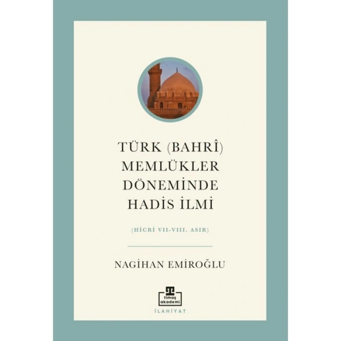 Türk Bahrî Memlükler Döneminde Hadis Ilmi - Nagihan Emiroğlu