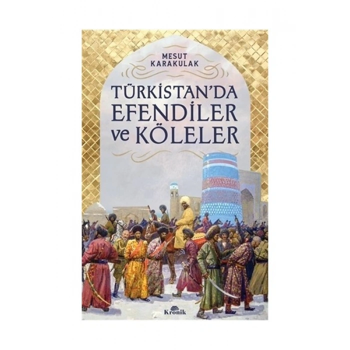 Türkistan’Da Efendiler Ve Köleler - Mesut Karakulak