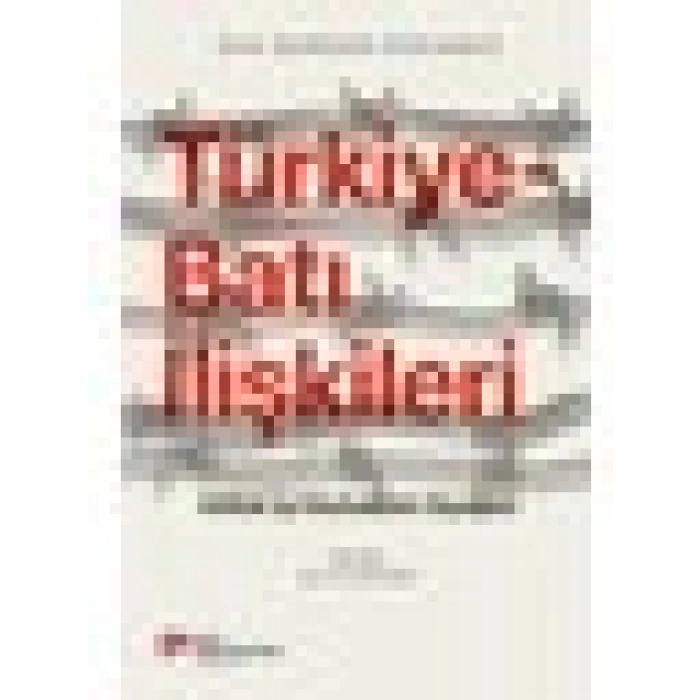 Türkiye-Batı Ilişkileri - İttifak İçi Muhalefet Siyaseti - Oya Dursun-Özkanca