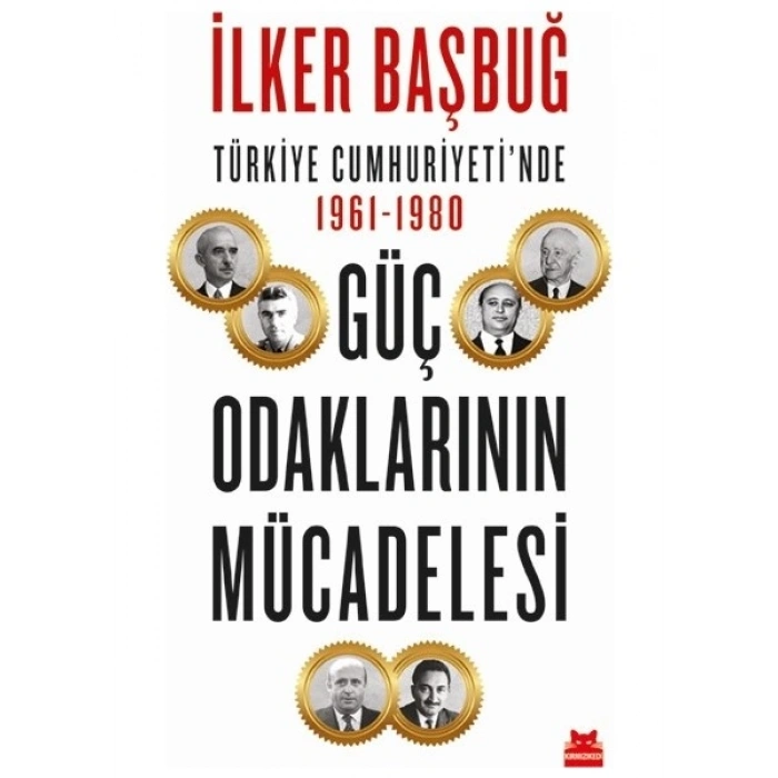 Türkiye Cumhuriyeti’nde 1961-1980 Güç Odaklarının Mücadelesi – İlker Başbuğ