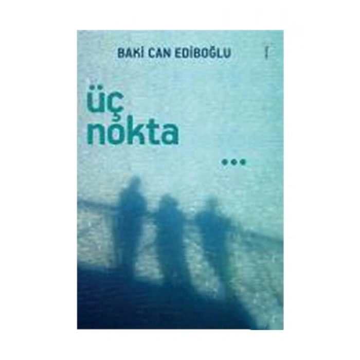 Üç Nokta - Baki Can Ediboğlu