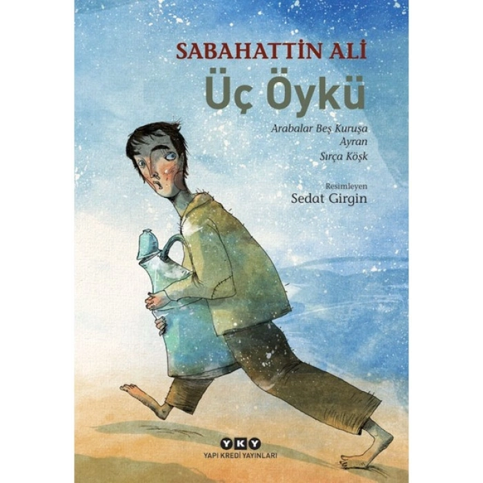 Üç Öykü: Arabalar Beş Kuruşa - Ayran - Sırça Köşk - Sabahattin Ali