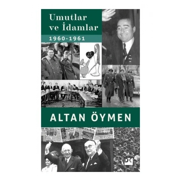 Umutlar ve İdamlar 1960-1961 - Altan Öymen