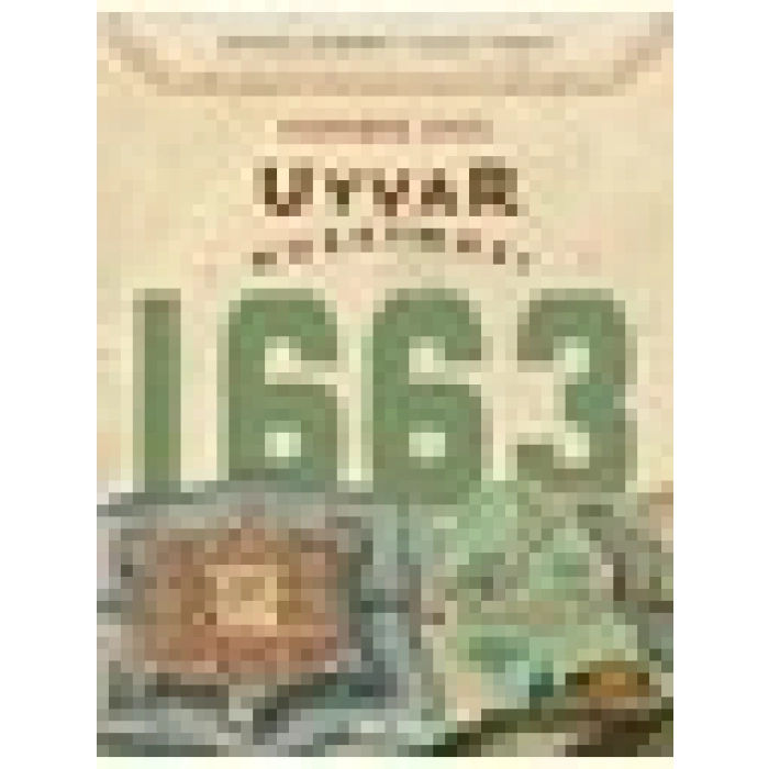 Uyvar Kuşatması 1663 - Kahraman Şakul