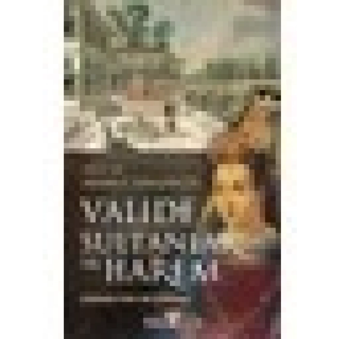 Valide Sultanlar ve Harem - Ahmet Şimşirgil