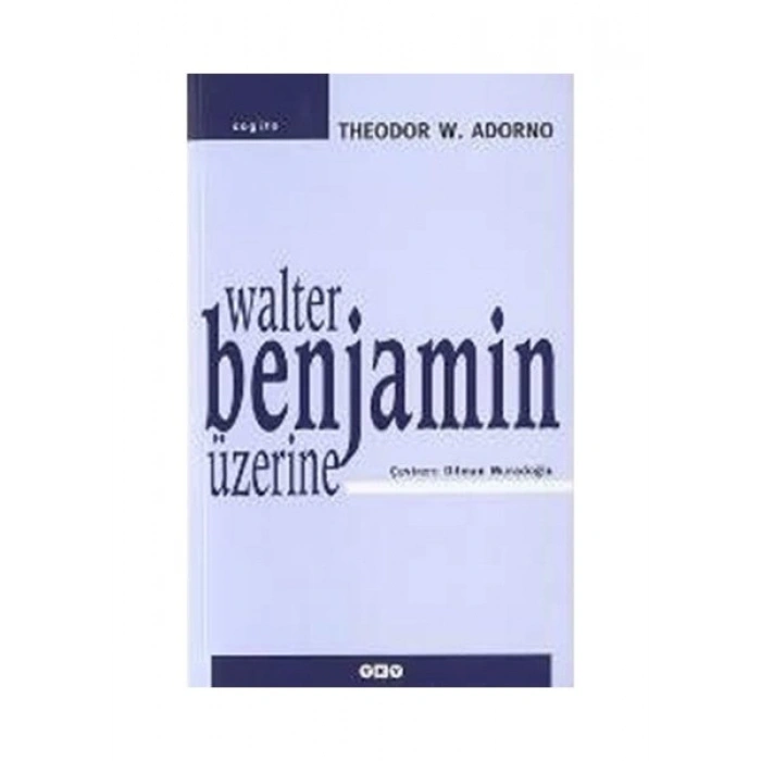 Walter Benjamin Üzerine - Theodor W. Adorno