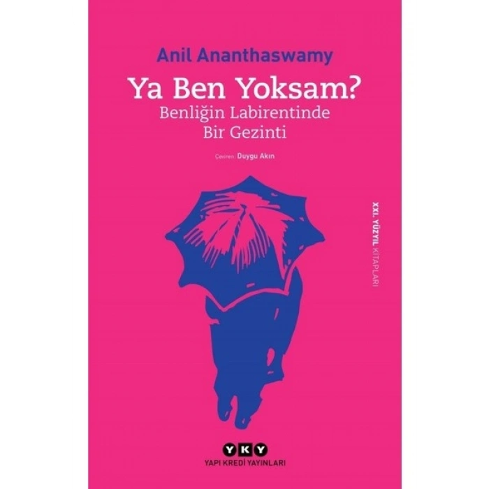 Ya Ben Yoksam? Benliğin Labirentinde Bir Gezinti - Anil Ananthaswamy