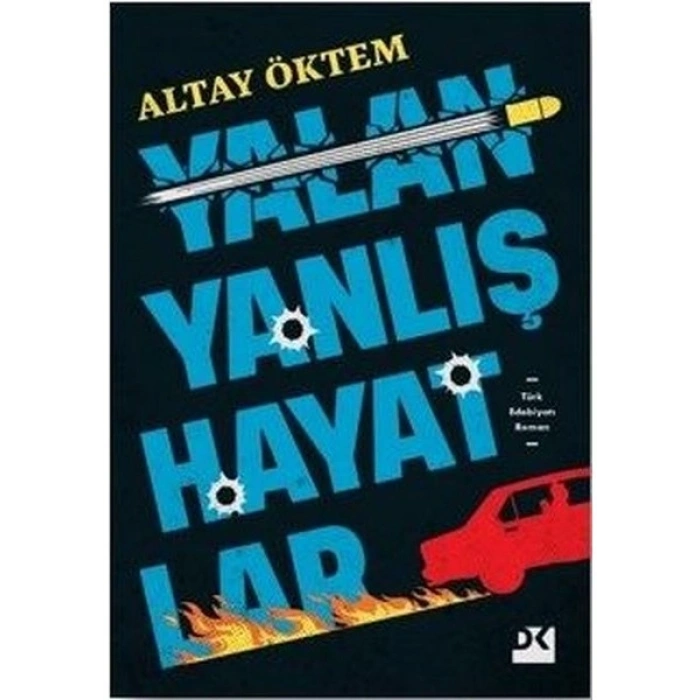Yalan Yanlış Hayatlar - Altay Öktem