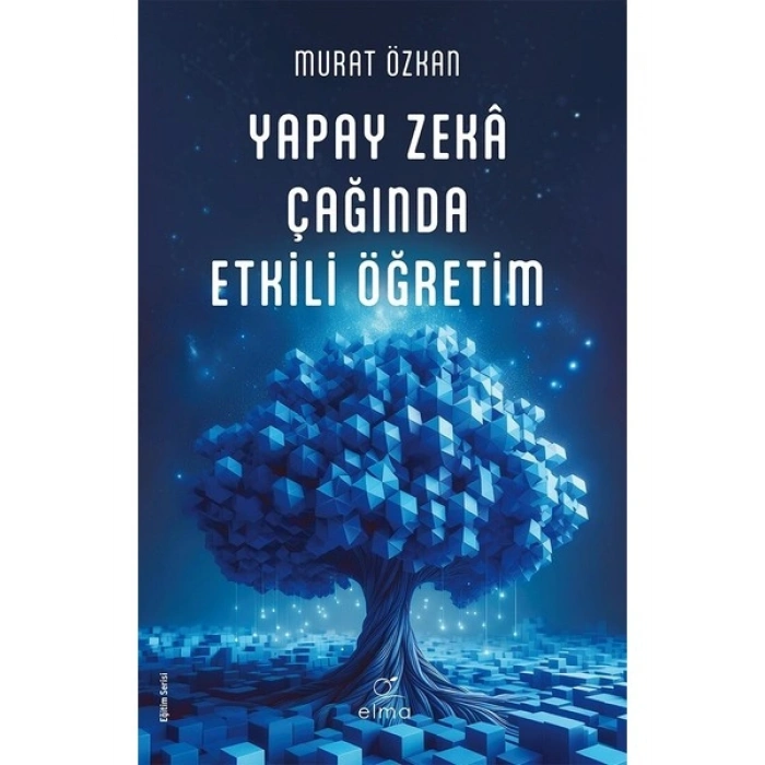 Yapay Zekâ Çağında Etkili Öğretim - Murat Özkan