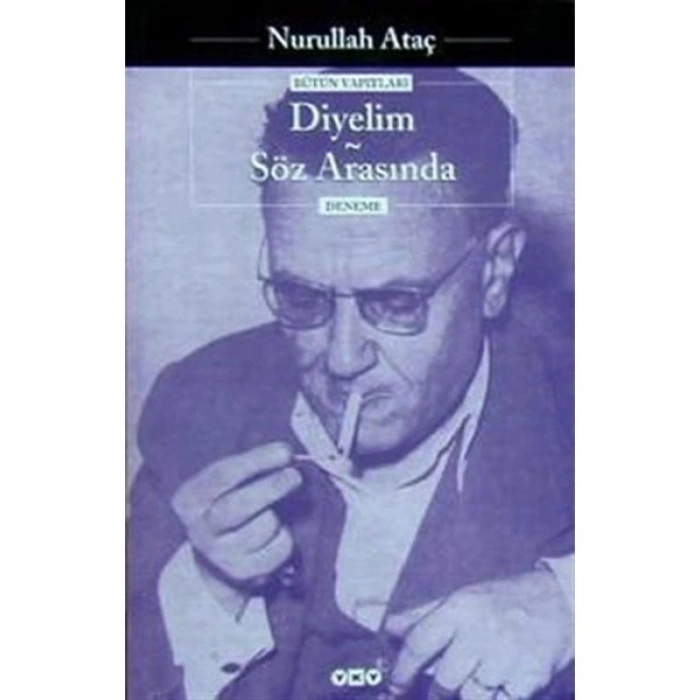 Yapı Kredi Yayınları Diyelim Söz Arasında Nurullah Ataç Türkçe Edebiyat Kitabı Normal Boy