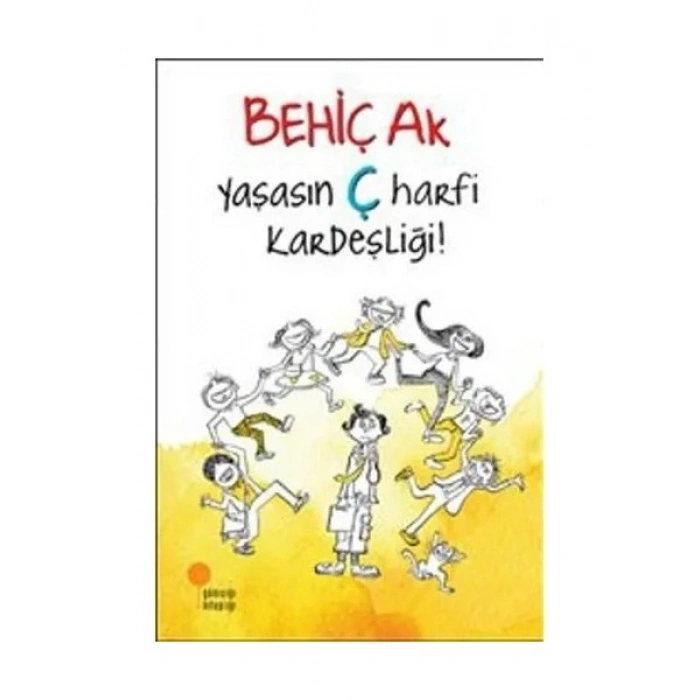 Yaşasın Ç Harfi Kardeşliği! - Behiç Ak