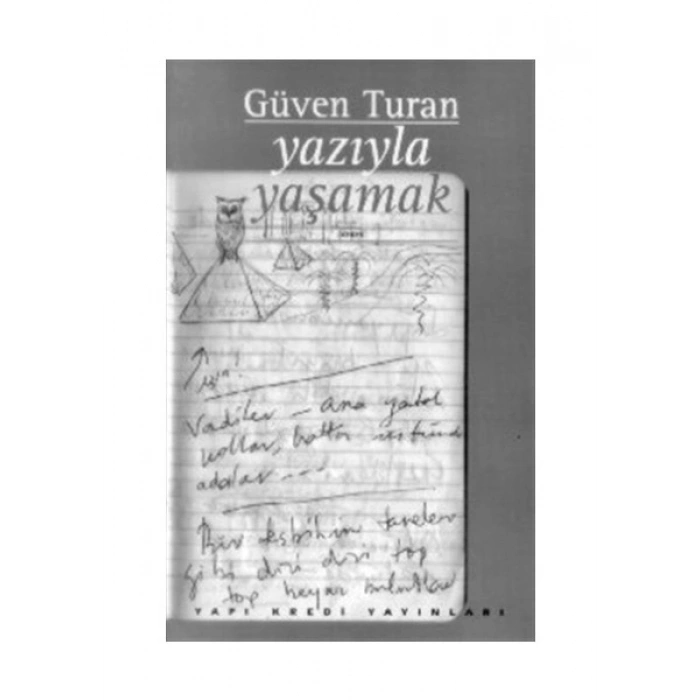 Yazıyla Yaşamak: Eleştiriler-Denemeler-Konuşmalar - Güven Turan