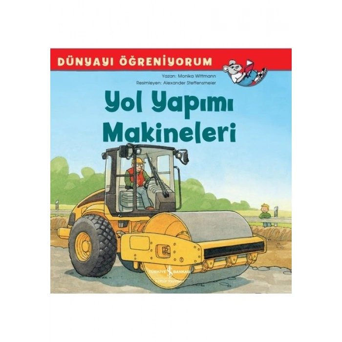 Yol Yapımı Makineleri Dünyayı Öğreniyorum - Monika Wittmann