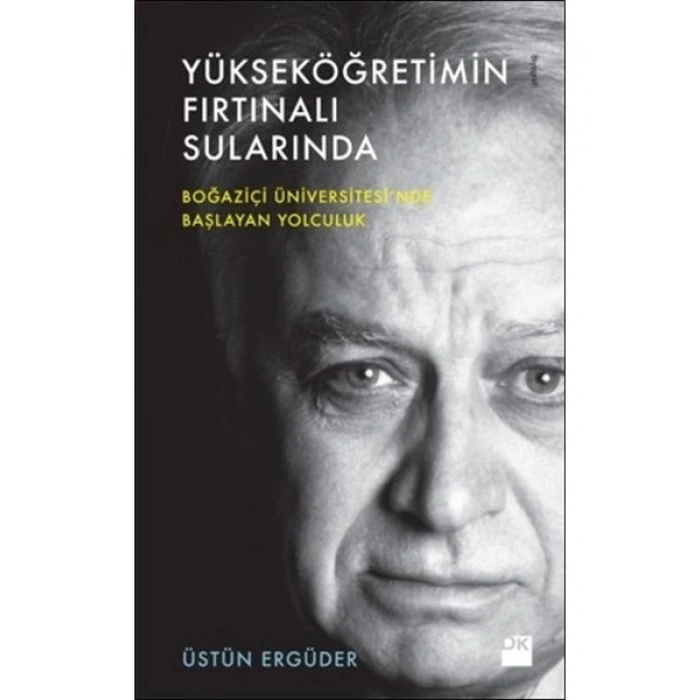 Yükseköğretimin Fırtınalı Sularında - Üstün Ergüder