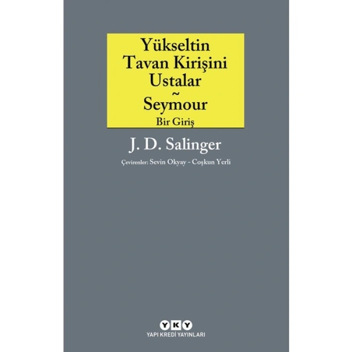 Yükseltin Tavan Kirişini Ustalar - Jerome David Salinger