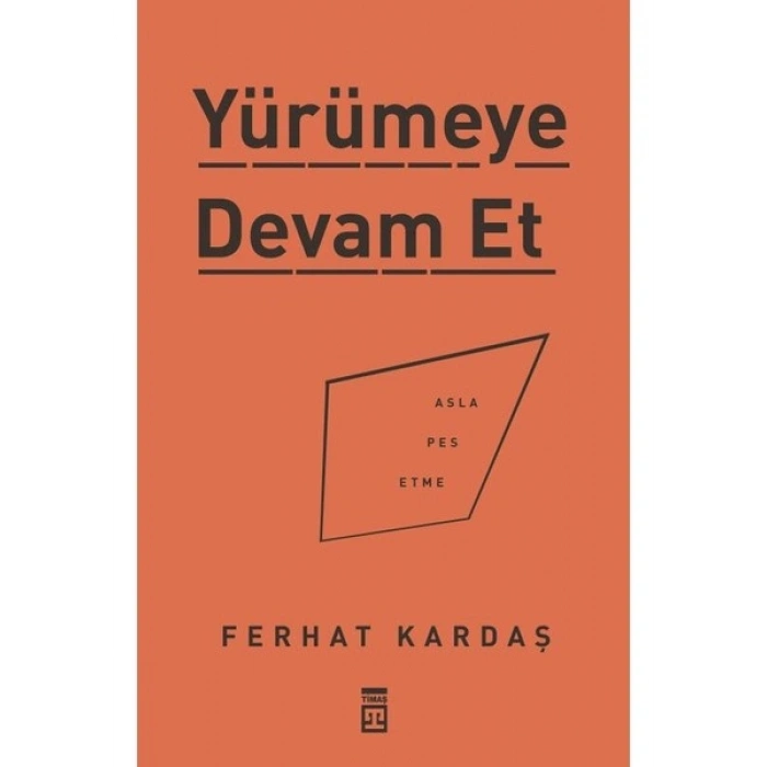 Yürümeye Devam Et: Asla Pes Etme - Ferhat Kardaş