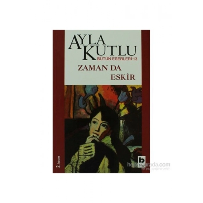 Zaman Da Eskir - Ayla Kutlu