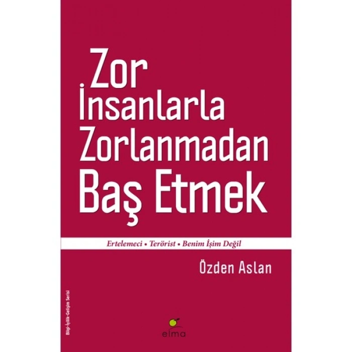 Zor İnsanlarla Zorlanmadan Baş Etmek - Özden Aslan