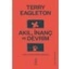 Akıl, Inanç ve Devrim - Terry Eagleton