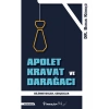 Apolet Kravat Ve Darağacı - Burak Kürkçü