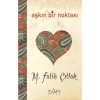 Aşkın Bir Noktası-M. Fatih Çıtlak