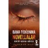 Bana Dokunma Novellalar: Beni Yık – Beni Kır – Beni Izle - Tahereh Mafi