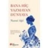 Bana Hiç Yazmayan Dünyaya - Nazmi Ağıl