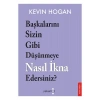 Başkalarını Sizin Gibi Düşünmeye Nasıl İkna Edersiniz? - Kevin Hogan