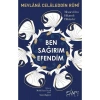Ben Sağırım Efendim - Mevlânâ Celâleddin Rûmî