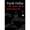 Bir Adam Girdi Şehre Koşarak - Tarık Tufan