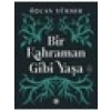 Bir Kahraman Gibi Yaşa - Özcan Yüksek