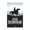 Büyük Selçuklular - Cihan Piyadeoğlu
