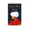 Büyük Türk - İki Denizin Hakimi Fatih Sultan Mehmed - John Freely