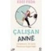 Çalışan Anne: Çalışmanız, İyi Anne Olmanıza Engel Değil - Ezgi Feda