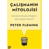 Çalışmanın Mitolojisi: Kapitalizm Kendine Rağmen Nasıl Ayakta Kalıyor? - Peter Fleming