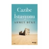 Cazibe İstasyonu - Ahmet Büke